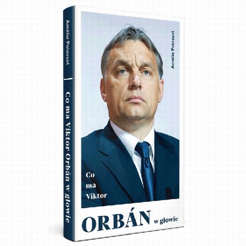 Tytuł: Co ma Viktor Orbán w głowie
Autor: Amélie Poinssot
Wydawnictwo: Fundacja Oratio Recta
Formaty: MOBI, EPUB