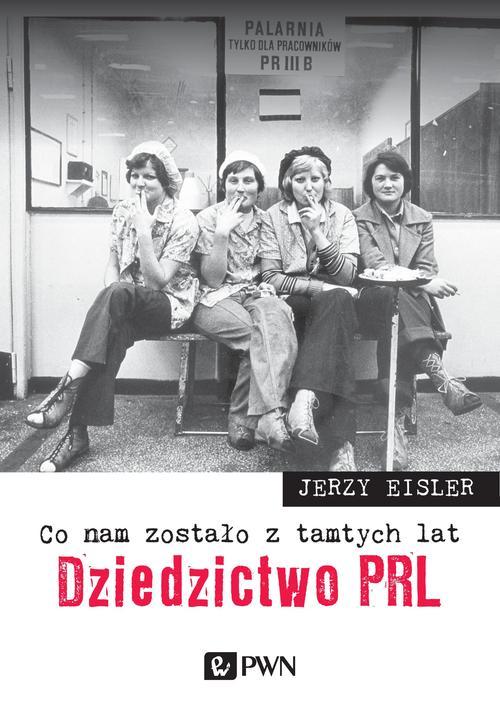 Tytuł: Co nam zostało z tamtych lat. Dziedzictwo PRL
Autor: Jerzy Eisler
Wydawnictwo: Wydawnictwo Naukowe PWN
Formaty: MOBI, EPUB