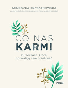 Tytuł: Co nas karmi
Autor: Agnieszka Krzyżanowska
Wydawnictwo: Pascal e-booki
Formaty: EPUB, MOBI
