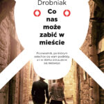 Tytuł: Co nas może zabić w mieście
Autor: Szymon Drobniak
Wydawnictwo: Czerwone i Czarne
Formaty: EPUB, MOBI