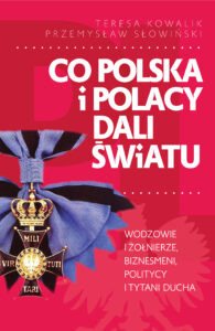 Tytuł: Co Polska i Polacy dali światu
Autor: Przemysław Słowiński, Teresa Kowalik
Wydawnictwo: Fronda
Formaty: EPUB, MOBI