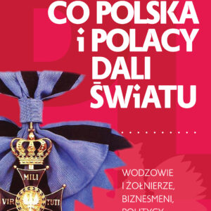 Tytuł: Co Polska i Polacy dali światu
Autor: Przemysław Słowiński, Teresa Kowalik
Wydawnictwo: Fronda
Formaty: EPUB, MOBI