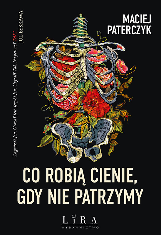 Tytuł: Co robią cienie, gdy nie patrzymy
Autor: Maciej Paterczyk
Wydawnictwo: Wydawnictwo Lira
Formaty: EPUB, PDF