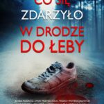 Tytuł: Co się zdarzyło w drodze do Łeby
Autor: Andrzej F. Paczkowski
Wydawnictwo: WasPos
Formaty: MOBI, EPUB