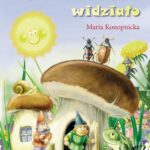 Tytuł: Co słonko widziało
Autor: Maria Konopnicka
Wydawnictwo: Siedmioróg
Formaty: EPUB, MOBI