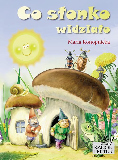 Tytuł: Co słonko widziało
Autor: Maria Konopnicka
Wydawnictwo: Siedmioróg
Formaty: EPUB, MOBI