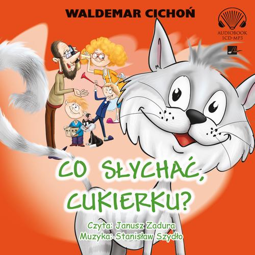 Tytuł: Co słychać, Cukierku?
Autor: Waldemar Cichoń
Wydawnictwo: Aleksandria
Formaty: MP3