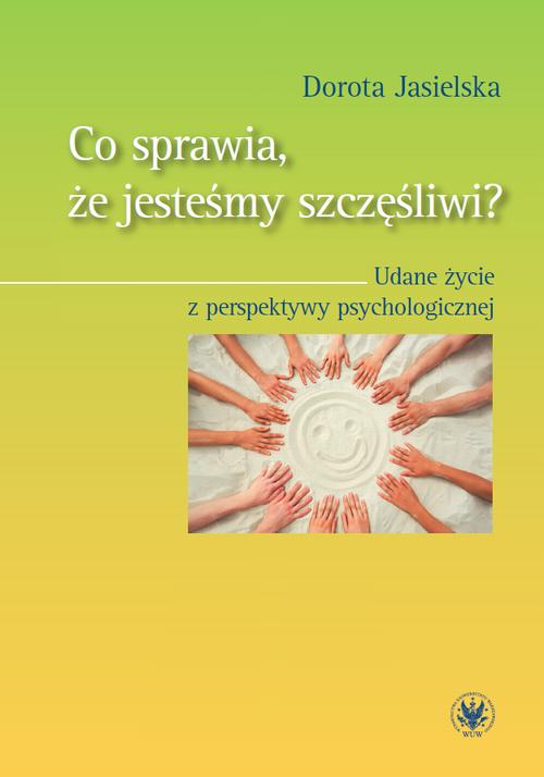 Tytuł: Co sprawia, że jesteśmy szczęśliwi?
Autor: Dorota Jasielska
Wydawnictwo: Wydawnictwa Uniwersytetu Warszawskiego
Formaty: EPUB, PDF, MOBI