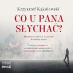Tytuł: Co u pana słychać?
Autor: Krzysztof Kąkolewski
Wydawnictwo: Storybox
Formaty: MP3