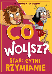 Tytuł: Co wolisz? Starożytni Rzymianie
Autor: Clive Gifford
Wydawnictwo: Emotikon
Formaty: PDF