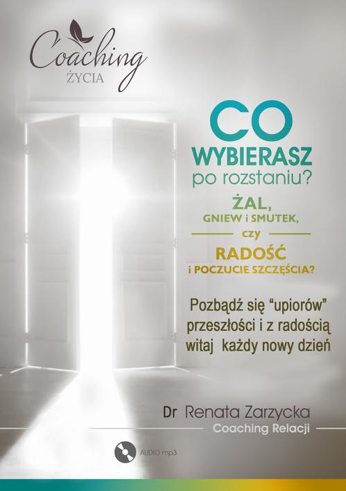 Tytuł: Co wybierasz po rozstaniu - żal, gniew i smutek, czy radość i poczucie szczęścia?
Autor: Dr Renata Zarzycka
Wydawnictwo: Akademia Rozwoju Coaching Życia
Formaty: MP3