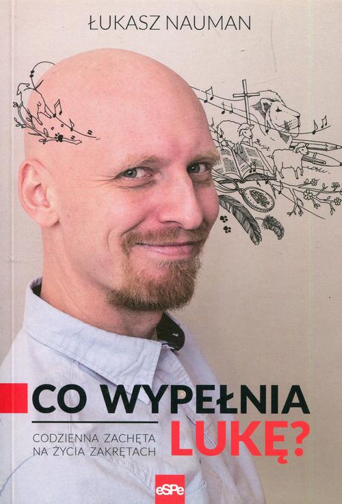 Tytuł: Co wypełnia Lukę. Codzienna zachęta na życia zakrętach
Autor: Łukasz Nauman
Wydawnictwo: eSPe
Formaty: EPUB, MOBI