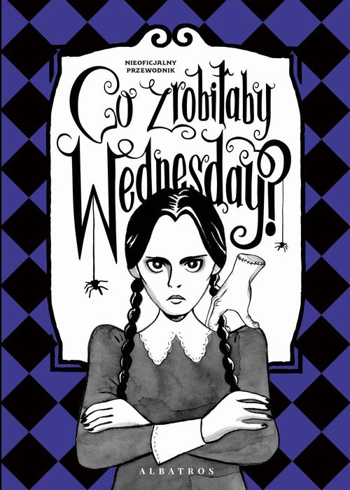 Tytuł: "CO ZROBIŁABY WEDNESDAY? WITAJ W ERZE NIKCZEMNOŚCI #VILLAINERA. Nieoficjalny przewodnik"
Autor: Sarah Thompson
Wydawnictwo: Albatros
Formaty: MOBI, EPUB
