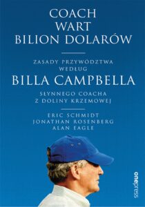 Tytuł: Coach wart bilion dolarów. Zasady przywództwa według Billa Campbella, słynnego coacha z Doliny Krzemowej
Autor: Eric Schmidt, Jonathan Rosenberg, Alan Eagle
Wydawnictwo: Onepress
Formaty: EPUB, PDF, MOBI