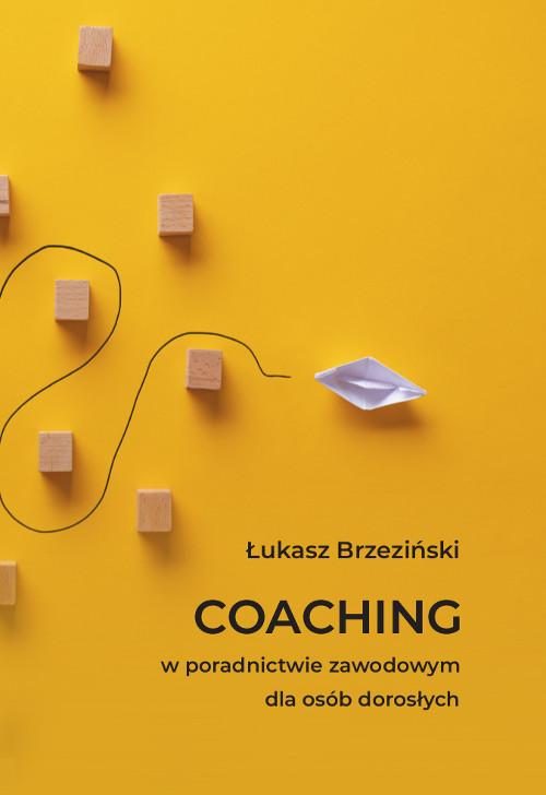 Tytuł: Coaching w poradnictwie zawodowym dla osób dorosłych
Autor: Łukasz Brzeziński
Wydawnictwo: Wydawnictwo Uniwersytetu Kazimierza Wielkiego w Bydgoszczy
Formaty: PDF