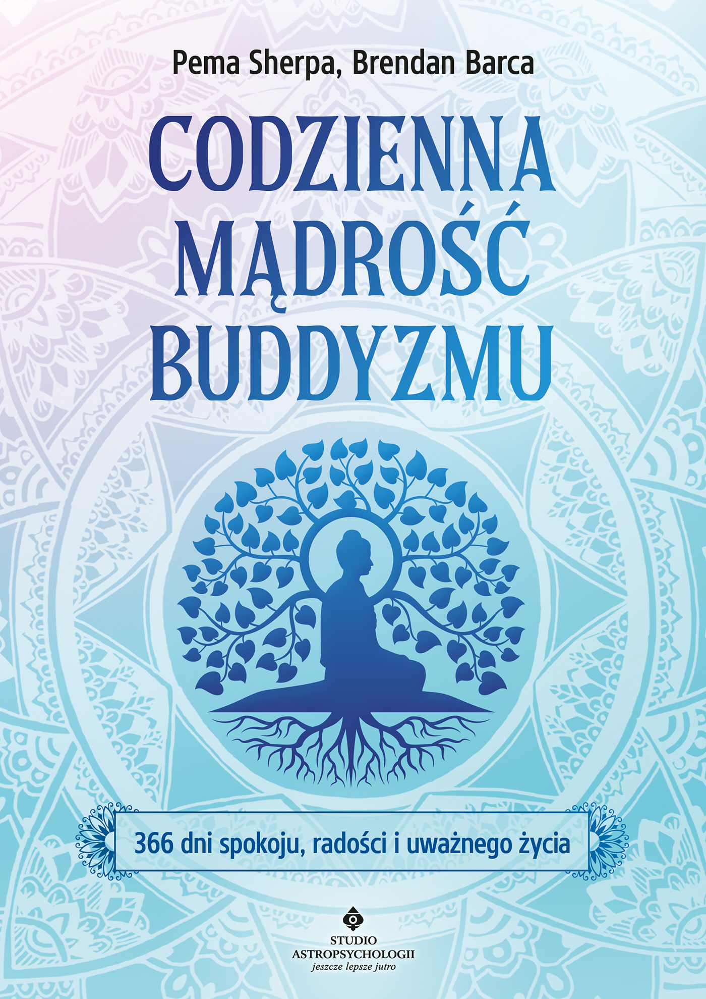 Tytuł: Codzienna mądrość buddyzmu. 366 dni spokoju, radości i uważnego życia
Autor: Pema Sherpa, Brendan Barca
Wydawnictwo: Studio Astropsychologii
Formaty: EPUB, PDF, MOBI
