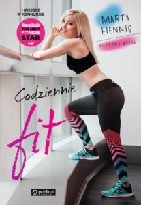 Tytuł: Codziennie fit
Autor: Marta Hennig
Wydawnictwo: Publicat
Formaty: PDF