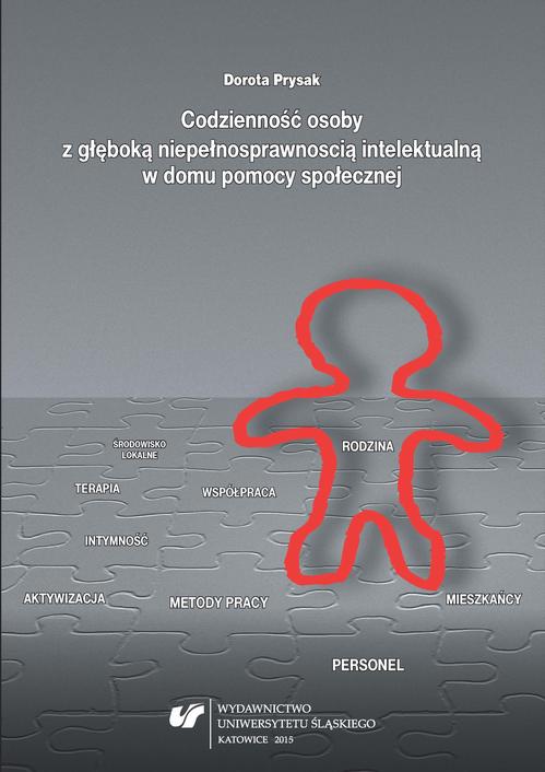 Tytuł: Codzienność osoby z głęboką niepełnosprawnością intelektualną w domu pomocy społecznej
Autor: Dorota Prysak
Wydawnictwo: Wydawnictwo Uniwersytetu Śląskiego
Formaty: PDF