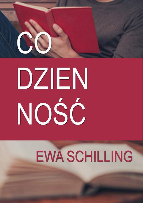 Tytuł: Codzienność
Autor: Ewa Schilling
Wydawnictwo: Wydawnictwo e-bookowo
Formaty: EPUB, MOBI, PDF