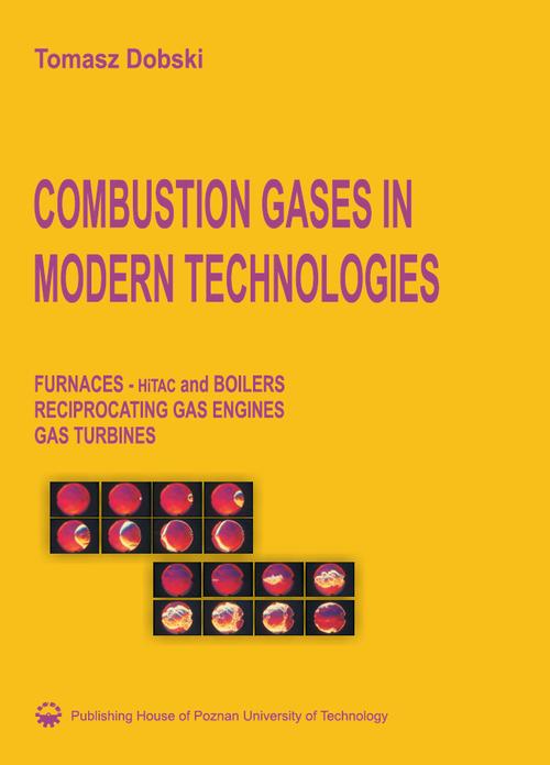 Tytuł: Combustion gasesin modern Technologies
Autor: Tomasz Dobski
Wydawnictwo: Wydawnictwo Politechniki Poznańskiej
Formaty: PDF