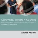 Community college w XXI wieku. Kreatywność w edukacji zawodowej i innowacyjność w zarządzaniu ? odpowiedzi na nowe wyzwania — okładka e-booka
