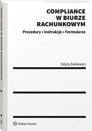 Tytuł: Compliance w biurze rachunkowym - procedury, instrukcje, formularze
Autor: Edyta Zaniewicz
Wydawnictwo: Wolters Kluwer
Formaty: PDF