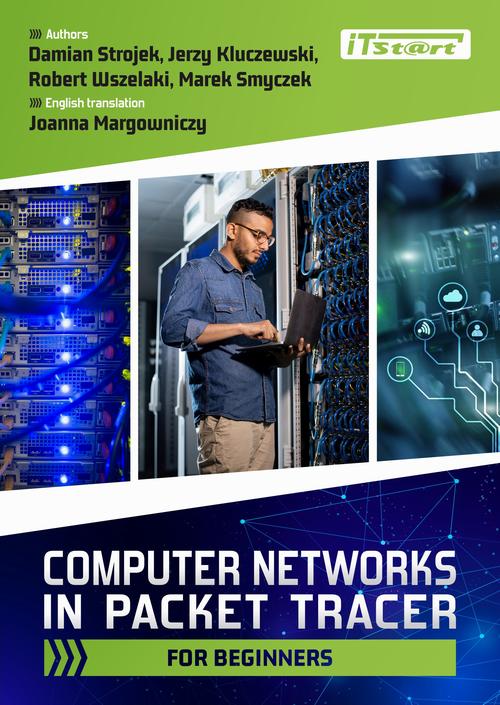 Tytuł: Computer Networks in Packet Tracer for beginners
Autor: Jerzy Kluczewski, Damian Strojek, Robert Wszelaki, Marek Smyczek
Wydawnictwo: ITStart
Formaty: MOBI, PDF, EPUB