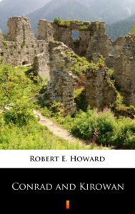 Tytuł: Conrad and Kirowan
Autor: Robert E. Howard
Wydawnictwo: KtoCzyta.pl
Formaty: EPUB, MOBI