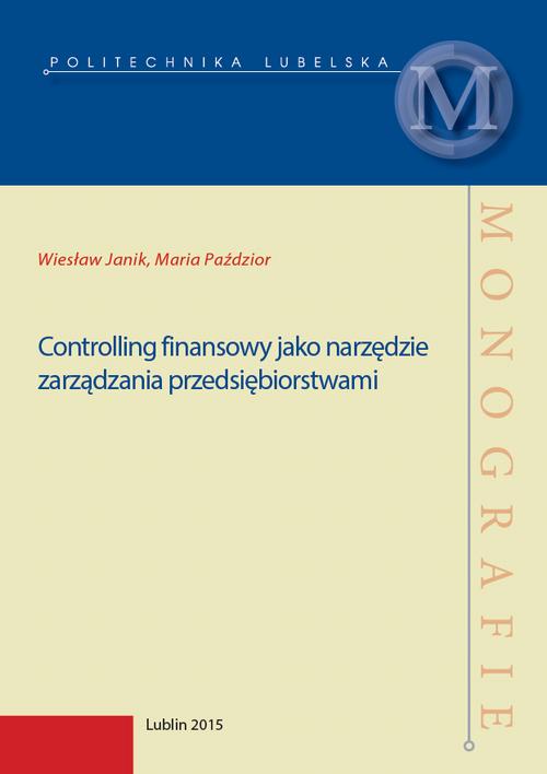 Tytuł: Controlling finansowy jako narzędzie zarządzania przedsiębiorstwami
Autor: Wiesław Janik, Maria Paździor
Wydawnictwo: Politechnika Lubelska
Formaty: PDF