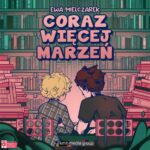 Tytuł: Coraz więcej marzeń
Autor: Ewa Mielczarek
Wydawnictwo: KMH Media Group
Formaty: MP3