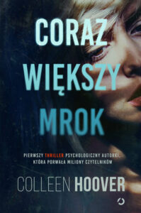 Tytuł: Coraz większy mrok
Autor: Colleen Hoover
Wydawnictwo: Otwarte
Formaty: EPUB, MOBI