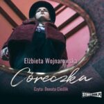 Tytuł: Córeczka
Autor: Elżbieta Wojnarowska
Wydawnictwo: Storybox
Formaty: MP3