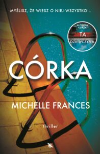 Tytuł: Córka
Autor: Michelle Frances
Wydawnictwo: Albatros
Formaty: EPUB, MOBI