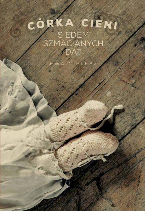 Tytuł: Córka cieni. Część 1. Siedem szmacianych dat
Autor: Ewa Cielesz
Wydawnictwo: Axis Mundi
Formaty: MOBI, EPUB
