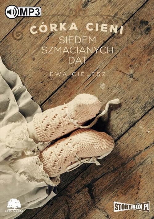 Tytuł: Córka cieni Tom 1 Siedem szmacianych dat
Autor: Ewa Cielesz
Wydawnictwo: Storybox
Formaty: MP3