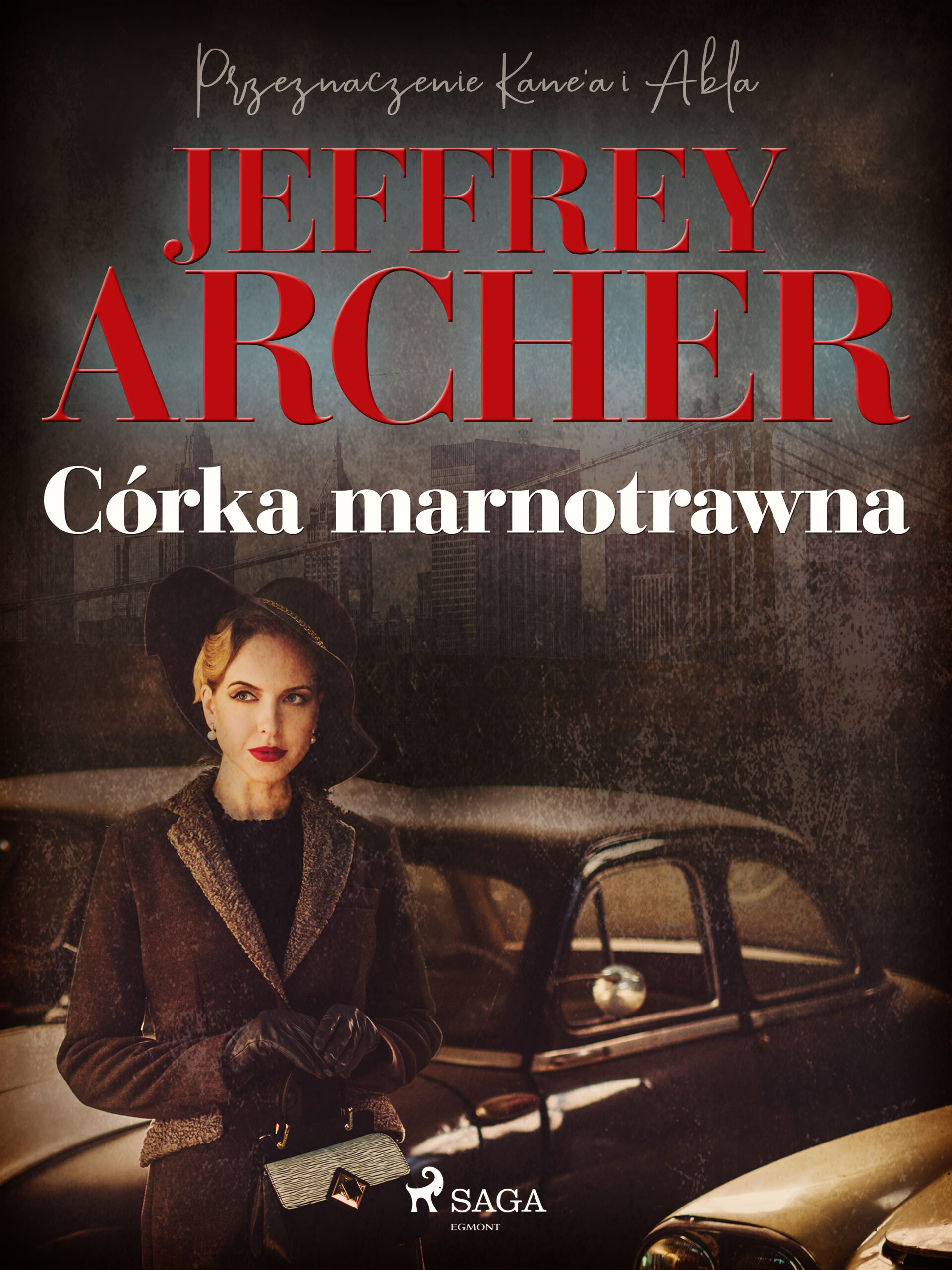 Tytuł: Córka marnotrawna (#2)
Autor: Jeffrey Archer
Wydawnictwo: SAGA Egmont
Formaty: EPUB, MOBI