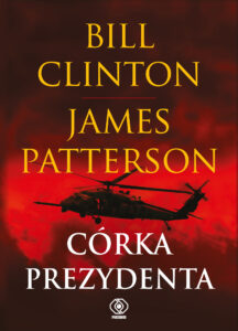 Tytuł: Córka prezydenta
Autor: Bill Clinton, James Patterson
Wydawnictwo: REBIS
Formaty: EPUB, MOBI