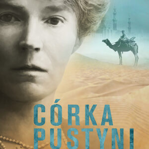 Tytuł: Córka pustyni. Niezwykłe życie Gertrude Bell
Autor: Georgina Howell
Wydawnictwo: Zysk i S-ka
Formaty: EPUB, MOBI