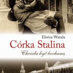 Tytuł: Córka Stalina Chciała być kochaną
Autor: Elwira Watała
Wydawnictwo: Storybox
Formaty: MP3