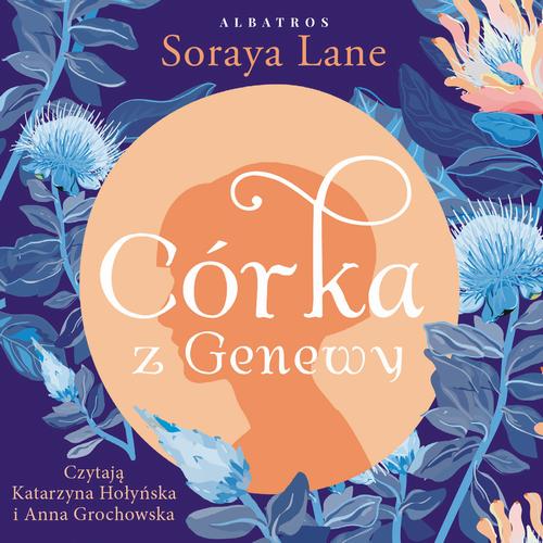 Tytuł: Córka z Genewy. Cykl Utracone córki. Tom 4
Autor: Soraya Lane
Wydawnictwo: Albatros
Formaty: MP3