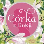 Tytuł: Córka z Grecji. Cykl Utracone córki. Tom 3
Autor: Soraya Lane
Wydawnictwo: Albatros
Formaty: EPUB, MOBI