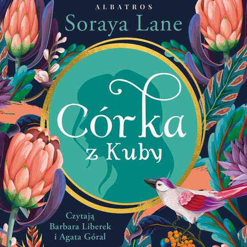 Tytuł: CÓRKA Z KUBY
Autor: Soraya Lane
Wydawnictwo: Albatros
Formaty: MP3