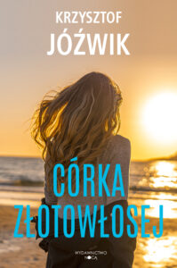 Tytuł: Córka złotowłosej
Autor: Krzysztof Jóźwik
Wydawnictwo: Wydawnictwo Nocą
Formaty: EPUB, MOBI