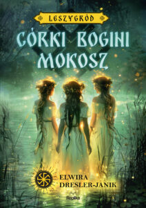 Tytuł: Córki bogini Mokosz. Leszygród, tom 1
Autor: Elwira Dresler-Janik
Wydawnictwo: Replika
Formaty: EPUB, MOBI