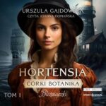 Tytuł: Córki botanika. Bliźniaczki. Tom 1. Hortensja
Autor: Urszula Gajdowska
Wydawnictwo: Storybox
Formaty: MP3