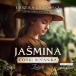 Tytuł: Córki botanika. Zielarki. Tom 1. Jaśmina
Autor: Urszula Gajdowska
Wydawnictwo: Storybox
Formaty: MP3