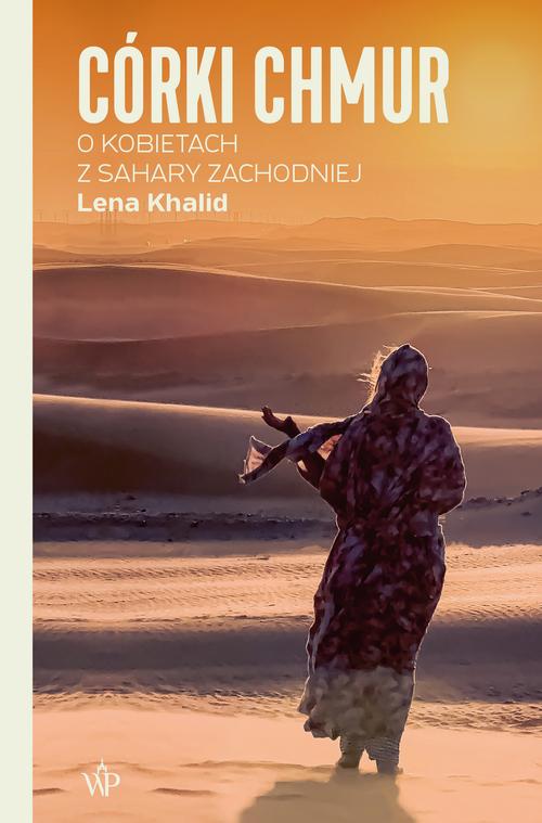Tytuł: Córki chmur. O kobietach z Sahary Zachodniej
Autor: Lena Khalid
Wydawnictwo: Poznańskie
Formaty: MOBI, EPUB