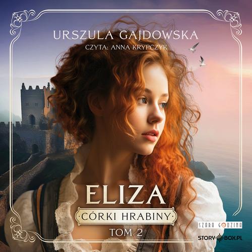 Tytuł: Córki hrabiny. Tom 2. Eliza
Autor: Urszula Gajdowska
Wydawnictwo: Storybox
Formaty: MP3
