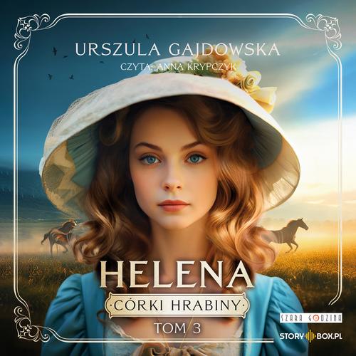 Tytuł: Córki hrabiny. Tom 3. Helena
Autor: Urszula Gajdowska
Wydawnictwo: Storybox
Formaty: MP3