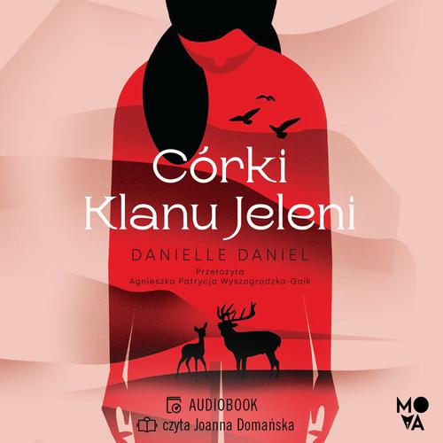Tytuł: Córki Klanu Jeleni
Autor: Danielle Daniel
Wydawnictwo: Mova
Formaty: MP3